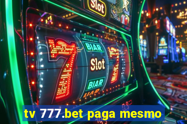 tv 777.bet paga mesmo